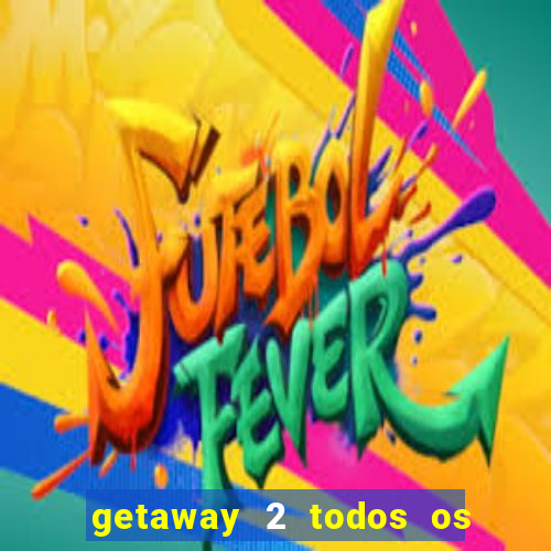 getaway 2 todos os carros liberados 2024